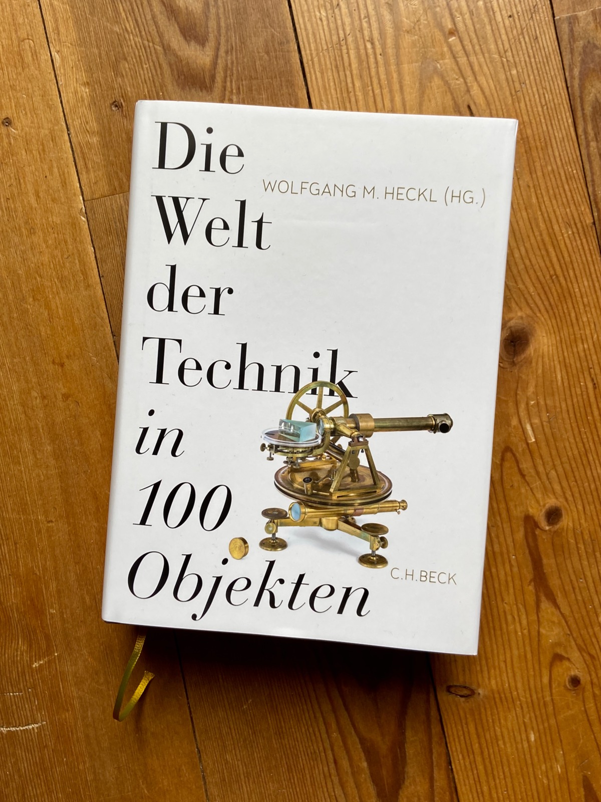 Wolfgang Heckl Die Welt der Technik in 100 Objekten